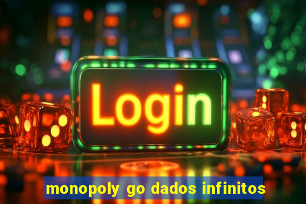 monopoly go dados infinitos